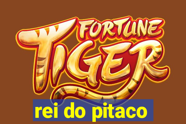 rei do pitaco